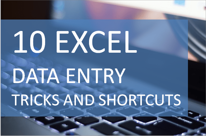 Excel data entry tricks and shortcuts.