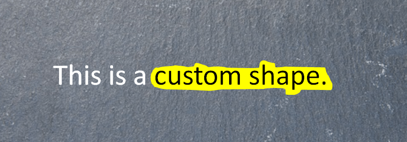 Custom shape to highlight text in PowerPoint.