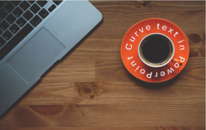 Curve text in PowerPoint represented by a laptop and curved text around a cup.